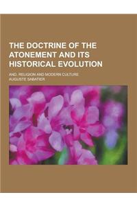 The Doctrine of the Atonement and Its Historical Evolution; And, Religion and Modern Culture