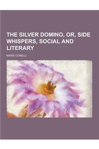 The Silver Domino, Or, Side Whispers, Social and Literary