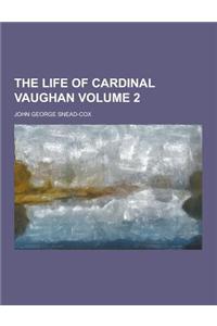 The Life of Cardinal Vaughan Volume 2