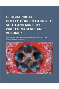 Geographical Collections Relating to Scotland Made by Walter MacFarlane (Volume 1)