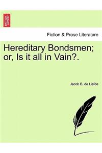 Hereditary Bondsmen; Or, Is It All in Vain?.
