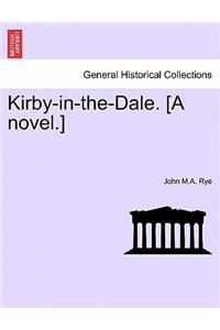 Kirby-In-The-Dale. [A Novel.]