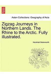 Zigzag Journeys in Northern Lands. the Rhine to the Arctic. Fully Illustrated.