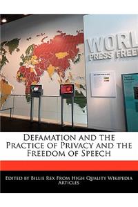 Defamation and the Practice of Privacy and the Freedom of Speech