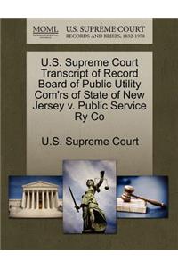 U.S. Supreme Court Transcript of Record Board of Public Utility Com'rs of State of New Jersey V. Public Service Ry Co