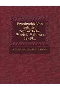 Friedrichs Von Schiller Sammtliche Werke, Volumes 17-18...