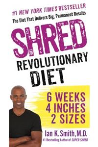 Shred: The Revolutionary Diet: 6 Weeks 4 Inches 2 Sizes