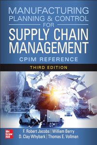 Manufacturing Planning and Control for Supply Chain Management: The Cpim Reference, Third Edition