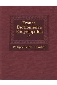 France. Dictionnaire Encyclop�dique
