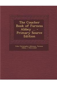 Coucher Book of Furness Abbey ...