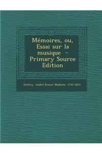 Memoires, Ou, Essai Sur La Musique