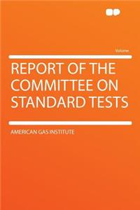 Report of the Committee on Standard Tests