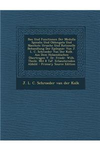 Bau Und Functionen Der Medulla Spinalis Und Oblongata Und Naechste Ursache Und Rationelle Behandlung Der Epilepsie