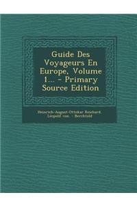 Guide Des Voyageurs En Europe, Volume 1... - Primary Source Edition