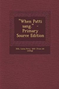 When Patti Sang.