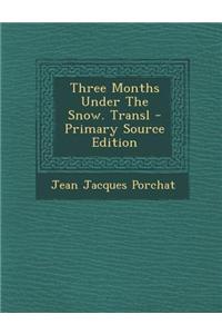 Three Months Under the Snow. Transl