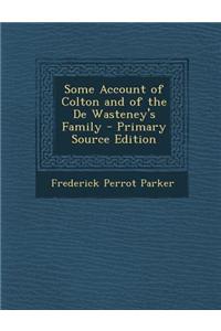 Some Account of Colton and of the de Wasteney's Family