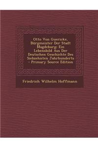 Otto Von Guericke, Burgmeister Der Stadt Magdeburg
