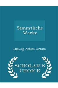 Sämmtliche Werke - Scholar's Choice Edition