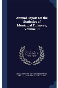 Annual Report On the Statistics of Municipal Finances, Volume 13
