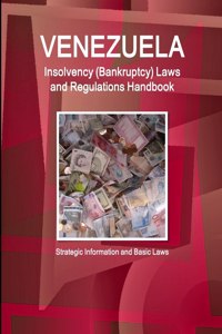 Venezuela Insolvency (Bankruptcy) Laws and Regulations Handbook - Strategic Information and Basic Laws