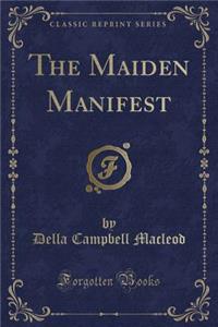 The Maiden Manifest (Classic Reprint)