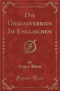 Die Gradadverbien Im Englischen (Classic Reprint)