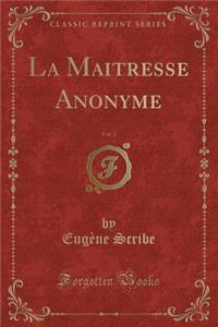 La Maitresse Anonyme, Vol. 2 (Classic Reprint)