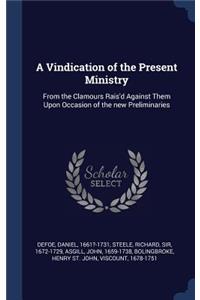 A Vindication of the Present Ministry