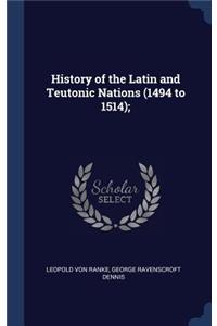 History of the Latin and Teutonic Nations (1494 to 1514);
