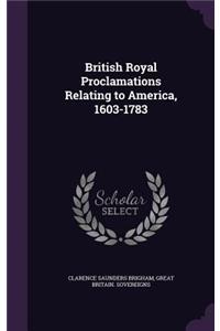 British Royal Proclamations Relating to America, 1603-1783