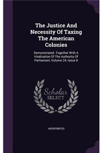 The Justice and Necessity of Taxing the American Colonies