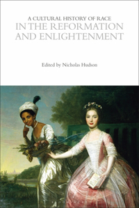 Cultural History of Race in the Reformation and Enlightenment