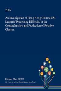 An Investigation of Hong Kong Chinese ESL Learners' Processing Difficulty in the Comprehension and Production of Relative Clauses