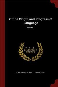 Of the Origin and Progress of Language; Volume 1