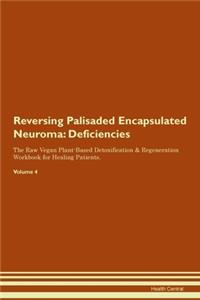 Reversing Palisaded Encapsulated Neuroma: Deficiencies The Raw Vegan Plant-Based Detoxification & Regeneration Workbook for Healing Patients.Volume 4