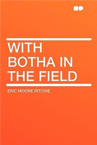 With Botha in the Field