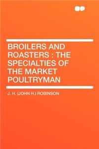 Broilers and Roasters: The Specialties of the Market Poultryman