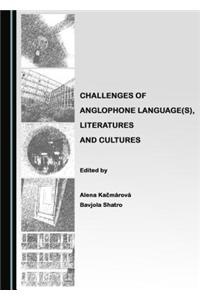 Challenges of Anglophone Language(s), Literatures and Cultures