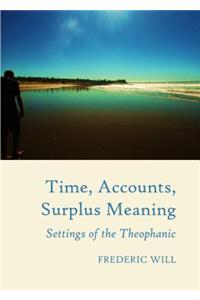 Time, Accounts, Surplus Meaning: Settings of the Theophanic