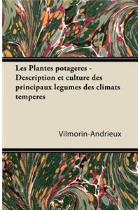 Les Plantes Potagères - Description Et Culture Des Principaux Lã(c)Gumes Des Climats Tempã(c)Rã(c)S
