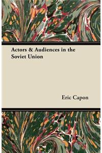 Actors & Audiences in the Soviet Union