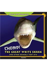 Chomp! the Great White Shark and Other Animals That Bite