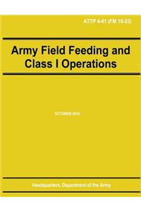 Army Field Feeding and Class I Operations (ATTP 4-41)