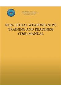 Non-Lethal Weapons (NLW) Training and Readiness (T&R) Manual