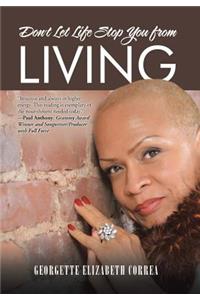 Don't Let Life Stop You from Living