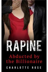Rapine: Abducted by the Billionaire