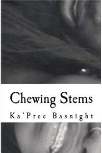 Chewing Stems