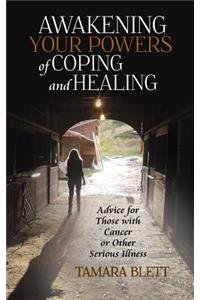 Awakening Your Powers of Coping and Healing: Advice for Those with Cancer or Other Serious Illness