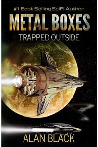 Metal Boxes - Trapped Outside